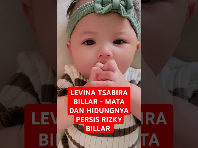 LEVINA TSABIRA BILLAR - MATA DAN HIDUNGNYA PERSIS RIZKY BILLAR - LESTI KEJORA