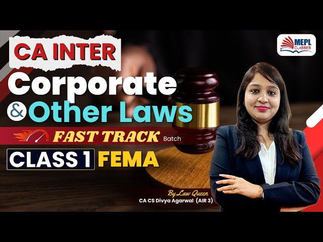 CA Inter Corporate & Other Law | Fast-Track Batch 🔥 Class 1 [FEMA] By Divya Agarwal Mam