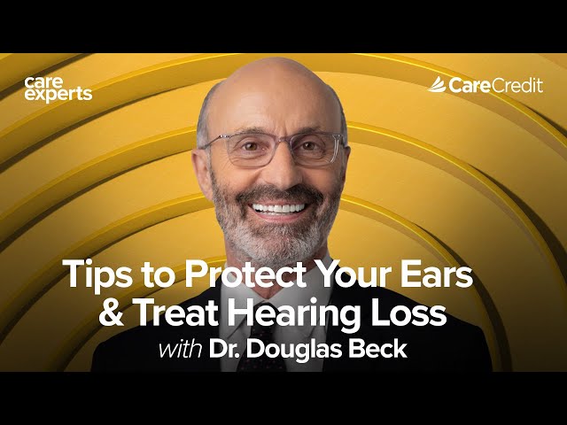 Hearing Protection & Loss Facts with Dr. Beck | Care Experts by CareCredit