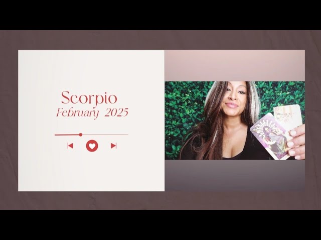 Scorpio February 2025 Tarot: Not Everyone can come over! Be Selective!