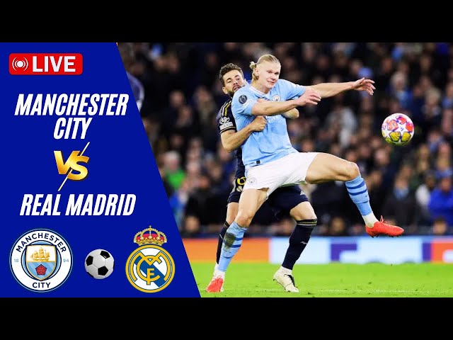 🔴LIVE | Manchester City VS Real Madrid | Europe Champions League 2025 Live