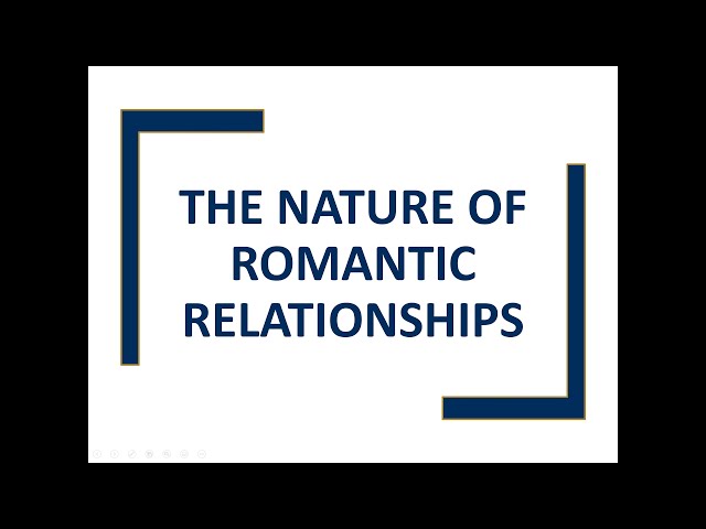 The Nature of Romantic Relationships