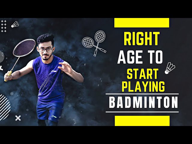 Right Age To Start Playing Badminton | When to Join Badminton Academy |