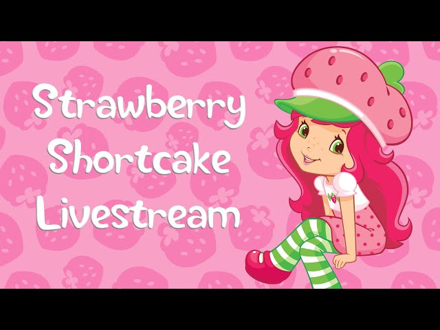 Strawberry Shortcake 24 Hour Livestream 🍓 Berry Bitty Adventures 🍓 Cartoon for kids