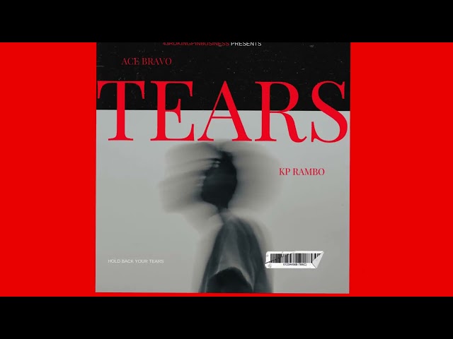 Kp Rambo & Ace Bravo - Tears (Official Audio)