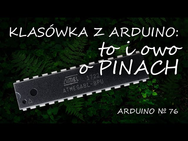 Arduino 76: Podsumowanie - to i owo o pinach