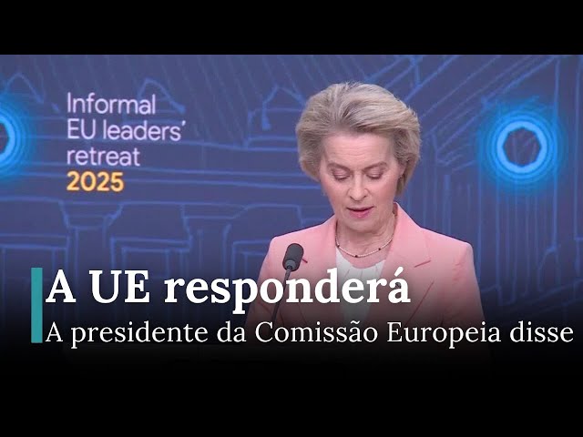 Presidente da Comissão Europeia alerta que a UE responderá às medidas injustas de Trump | AC12