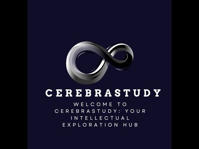 Welcome to CerebraStudy: Your Intellectual Exploration Hub