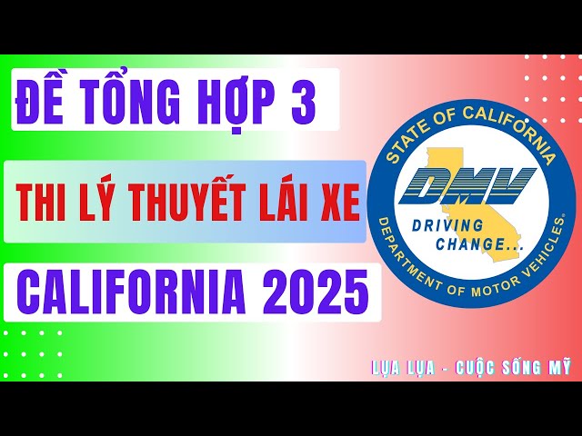 Đề tổng hợp 3: Lý thuyết lái xe California 2025- 140 câu hỏi bao quát #cuocsongmy #dmv