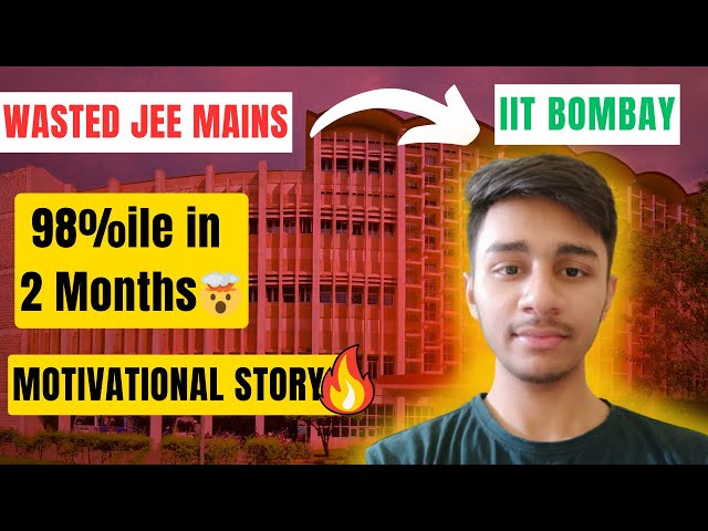 From Zero to Hero: How This IIT Bombay Student Conquered JEE Mains! | IIT Motivation