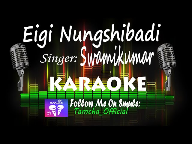 Eigi Nungshibadi Mamal Naide | Karaoke With Colour Lyrics | Swamikumar