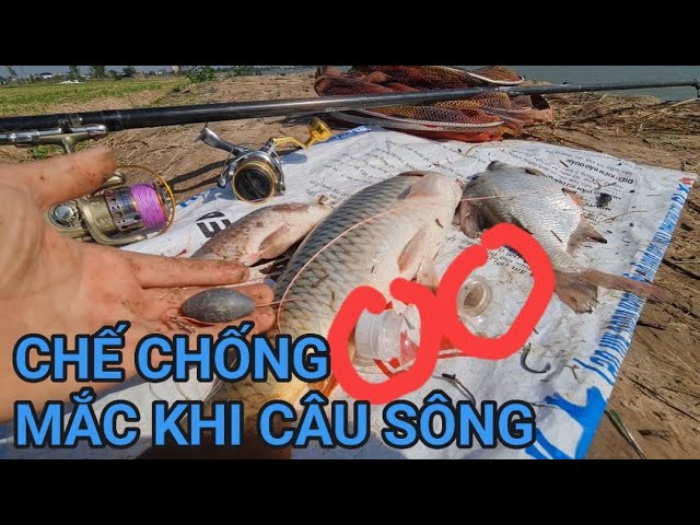 CHẾ CHỐNG MẮC HIỆU QUẢ TRONG CÂU NGÂM VÀ CÂU ĐƠN#câucásông#fishing