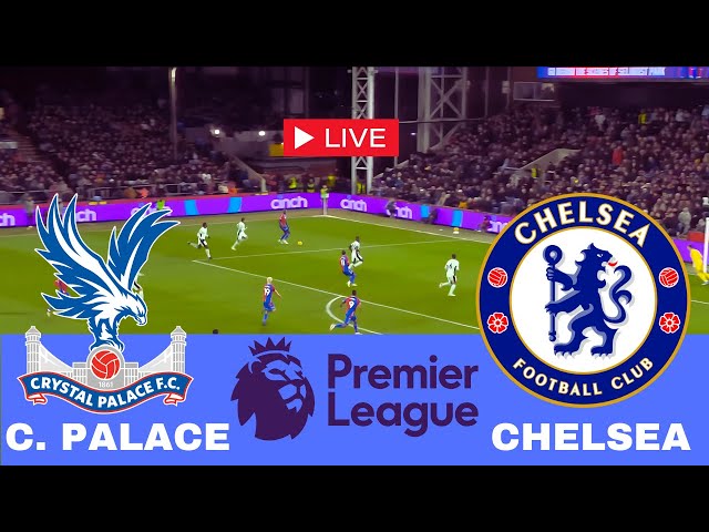 🔴LIVE : Crystal Palace v Chelsea Live Match Today | Premier League 2025 | Match stream FC25