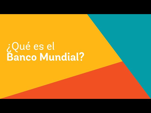 veLA - ¿Qué es el Banco Mundial?