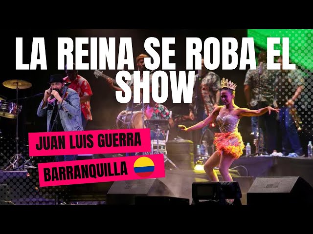 La reina del carnval de #barranquilla se roba el show de #juanluisguerra 🇨🇴