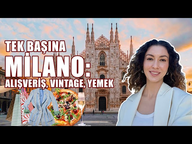 Milano'da Tek Başıma 3 Gün | En İyi Alışveriş Mekanları, Yemek ve Sanat