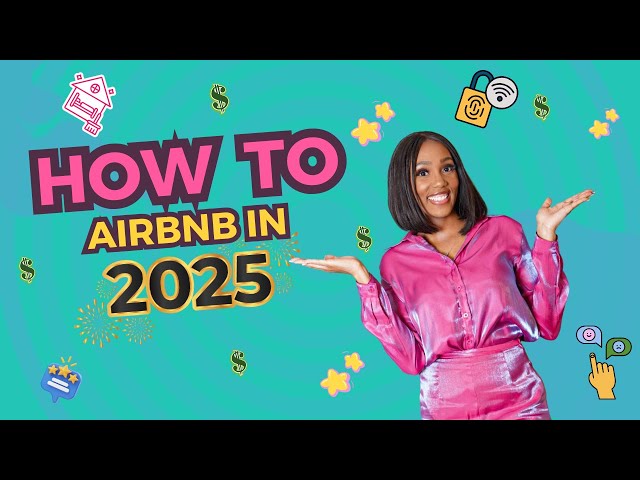 How to Airbnb in 2025!