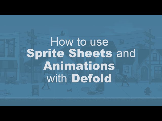 How to use Sprite Sheets and Animations with Defold