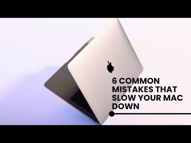 6 COMMON Mistakes That SLOW Your Mac Down