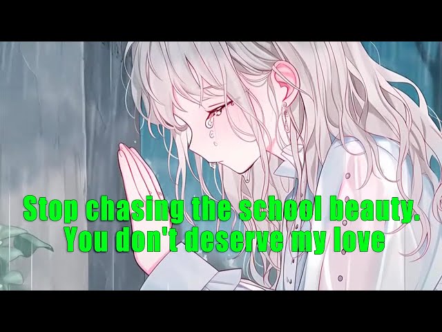 Stop chasing the school beauty. You don't deserve my love - part 2