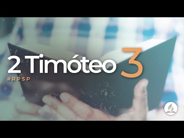 2 Timóteo 3 - Reavivados Por Sua Palavra | #RPSP