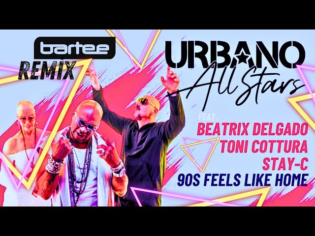 URBANO ALL STARS - 90's Feels Like Home (BARTEE Remix)