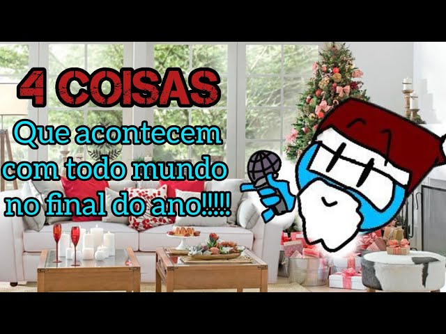 4 coisas que acontecem com todo mundo no final do ano!!!!