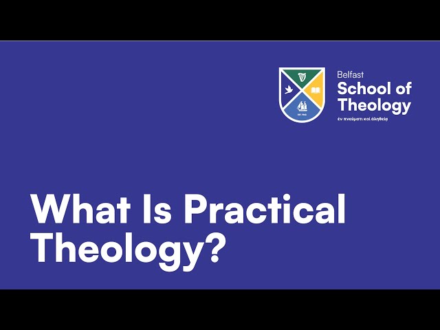 MA in Practical Theology - Belfast School of Theology - What Is Practical Theology?