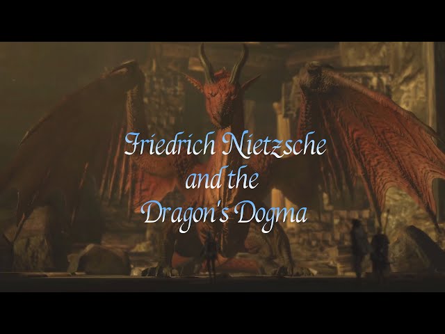 Nietzsche and the Dragon's Dogma