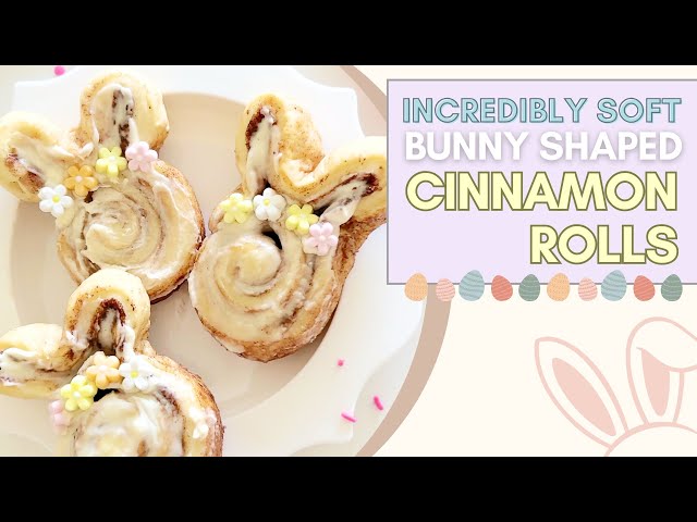 THE BEST CINNAMON ROLL RECIPE - HOW TO MAKE BUNNY SHAPED BUNS - EASTER DESSERT IDEA