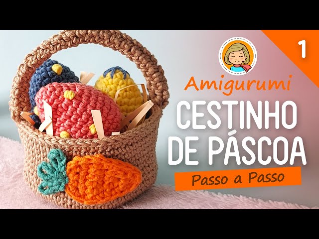 Ninho de Páscoa - Parte 1/2 - Amigurumi Passo a Passo