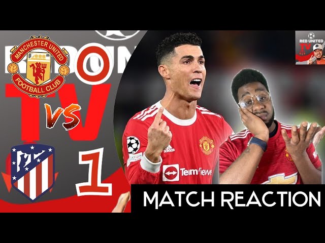 Man United Fan Reacts | Manchester United 0-1 Atletico Madrid | MAN UNITED vs ATLETICO MADRID