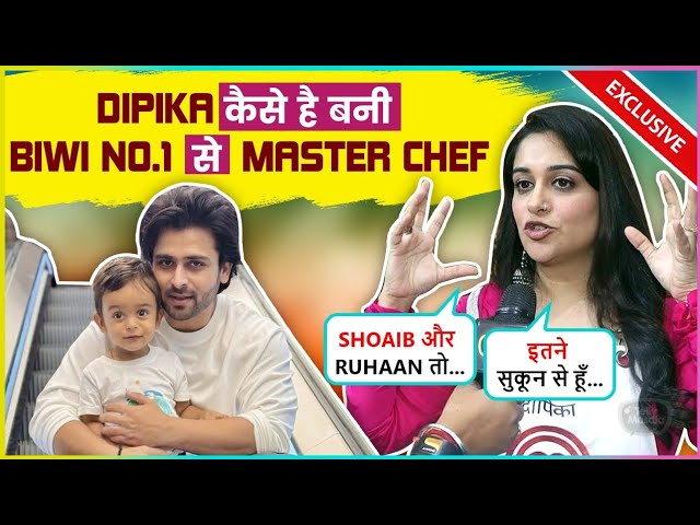 Dipika Kakar On Her Comeback, Shoaib's Support & Reveals How She Is A Perfect Mom To Ruhaan