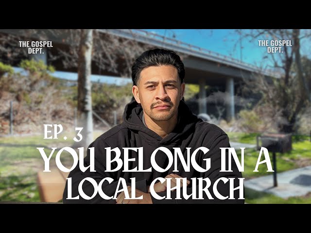 #003 | You Need To Hear This… You Belong In The Local Church.