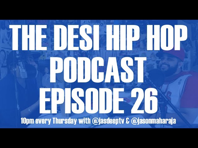 The Desi Hip Hop Podcast EP 26 - High As Fuck