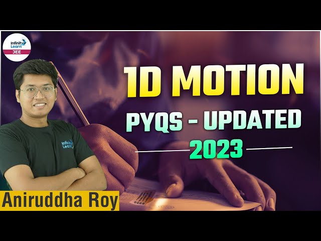 1D Motion PYQs - Updated 2023 || #JEE Physics || Aniruddha Roy || LIVE || Infinity Learn JEE