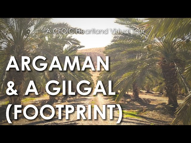 A Virtual Tour of Argaman and a Gilgal (Footprint) with CFOIC Heartland