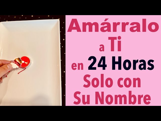 AMÁRRALO A TI en 24 HORAS SOLO con SU NOMBRE 🔥💞 100% Efectivo!!!