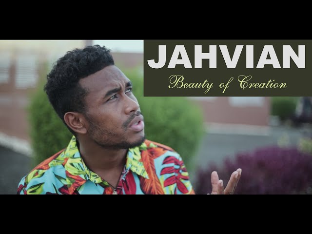 Jahvian Official Music video, Beauty of Creation.