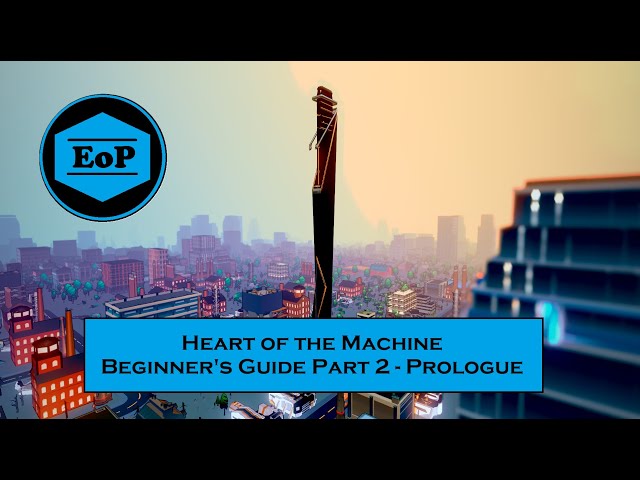 Heart of the Machine Beginner's Guide \\ Part 2 - Prologue