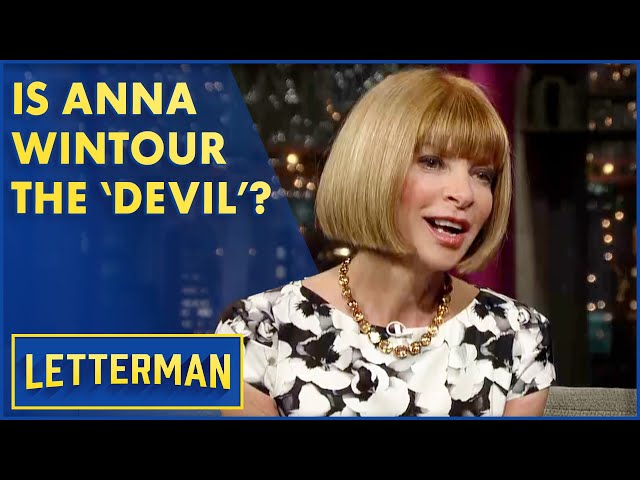 Anna Wintour on Accuracy of ‘The Devil Wears Prada’ | Letterman