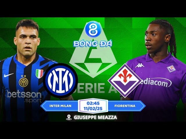 ITA D1 | Nhận định, Soi kèo Inter Milan vs Fiorentina 02h45 | 11/02: Liệu Có Dư Chấn?