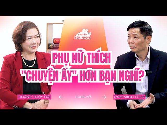 3 mối lợi khiến phụ nữ thích ''chuyện yêu'' hơn bạn nghĩ | Chuyện Đêm Muộn