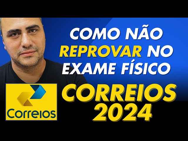 Saiba como não REPROVAR no exame de físico dos correios.