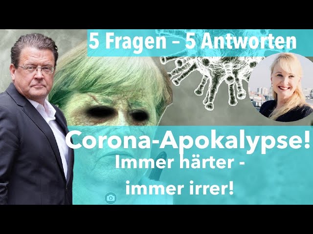 Corona-Apokalypse: Immer härter - immer irrer! 5 Fragen - 5 Antworten