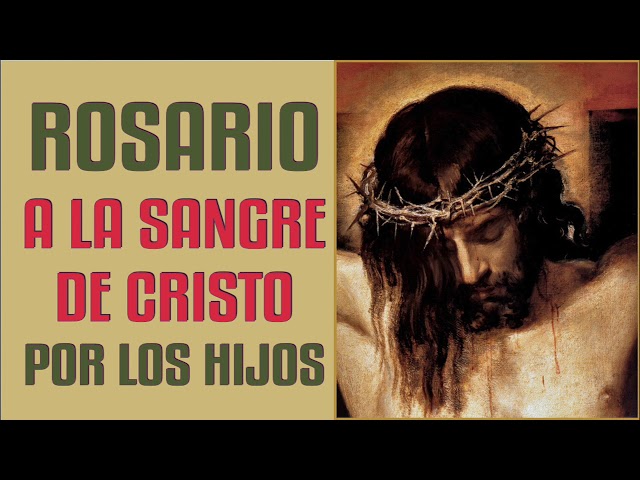 ROSARIO A LA PODEROSA SANGRE DE JESÚS PARA QUE TUS HIJOS SEAN LIBERADOS DE RUINA Y PROSPEREN EN TODO