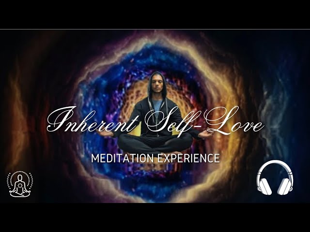 Inherent Self-Love. A Meditation Experience of Self-Discovery