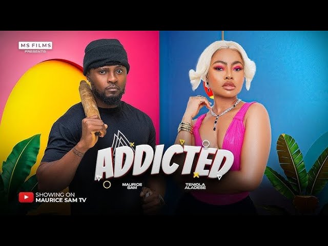 ADDICTED - MAURICE SAM, TENIOLA ALADESE 2025 FULL NIGERIAN MOVIE. #mauricesam #nollywood