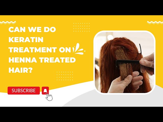 क्या हम हिना हेयर में केराटिन कर सकते हैं //Can we do keratin treatment on henna treated hair?