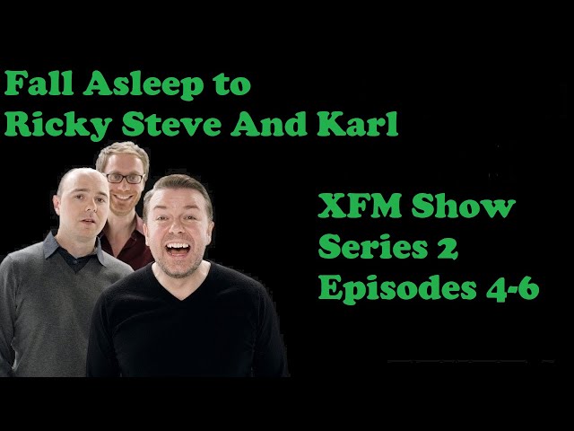 🟢Fall Asleep to Ricky Gervais Steven Merchant And Karl Pilkington XFM Show   Series 2 Episodes 4-6